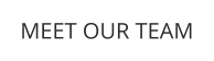 MEET OUR TEAM